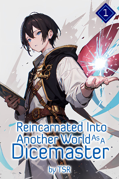 Reincarnated Into Another World As A Dicemaster
