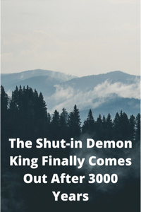 The Shut In Demon King Finally Comes Out After 3000 Years