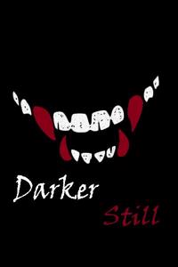 Darker Still