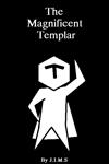 The Magnificent Templar