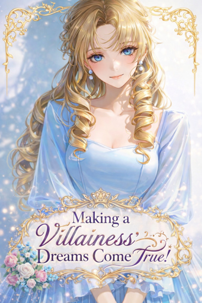 Making a Villainess' Dreams Come True!