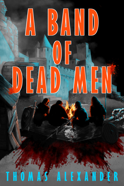 A Band of Dead Men [Grimdark] [Fantasy]