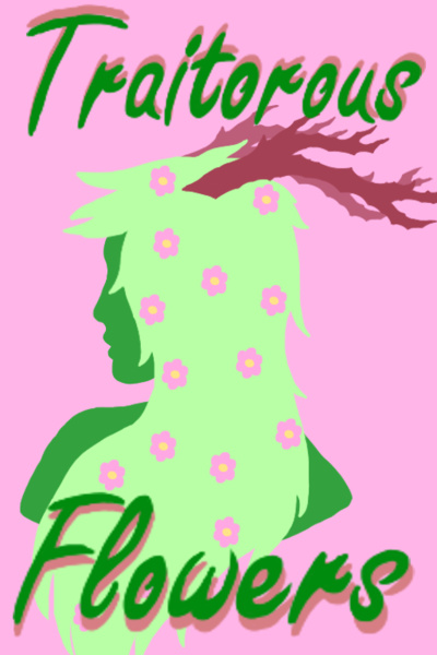 Traitorous Flowers