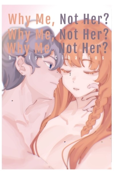 Why Me, Not Her?