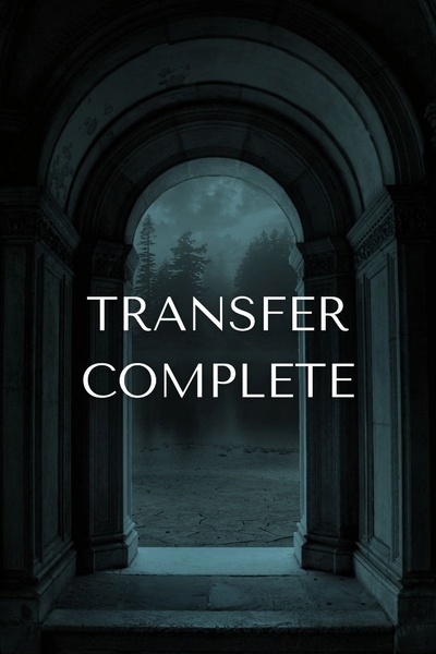 Transfer Complete (A Short Story)