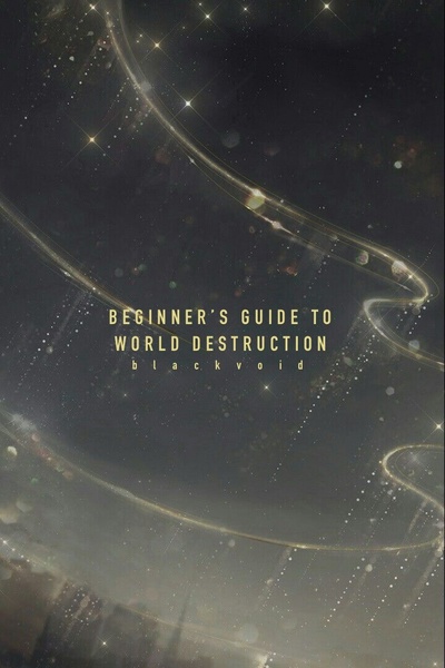 A Beginner's Guide to World Destruction